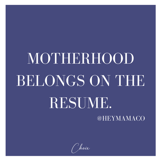 Motherhood Belongs On The Resume